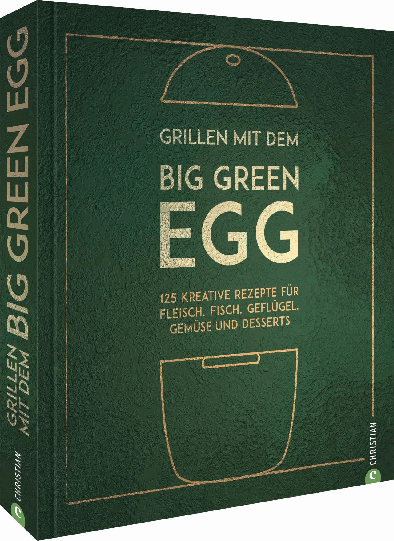 Grillen mit dem Big Green Egg - Kochbuch